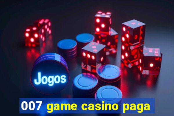 007 game casino paga